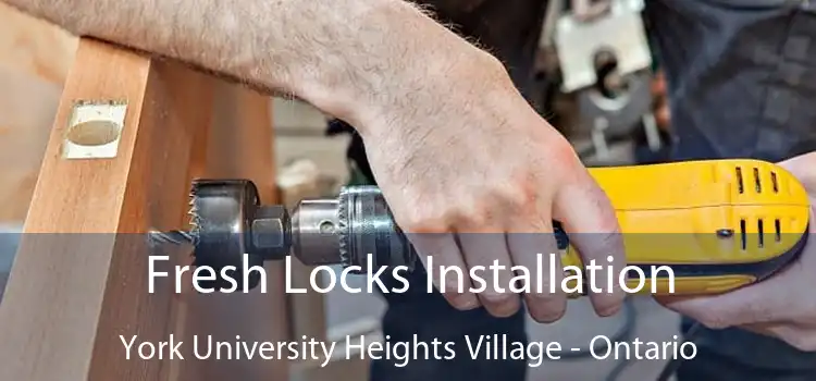 Fresh Locks Installation York University Heights Village - Ontario