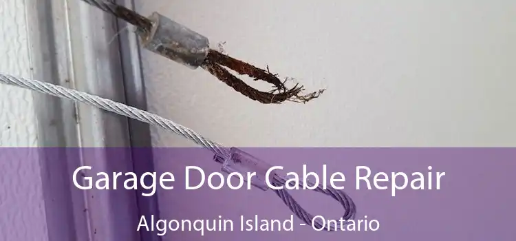 Garage Door Cable Repair Algonquin Island - Ontario