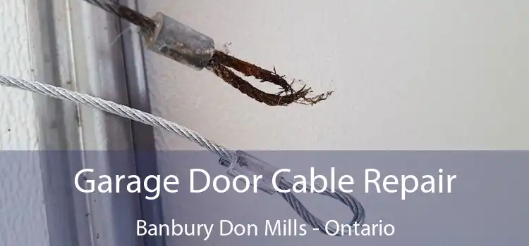 Garage Door Cable Repair Banbury Don Mills - Ontario