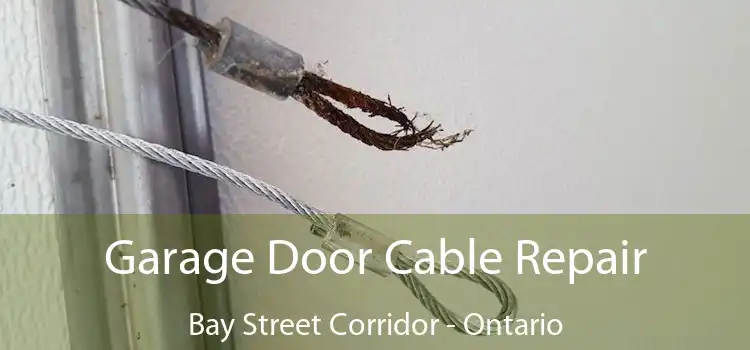 Garage Door Cable Repair Bay Street Corridor - Ontario