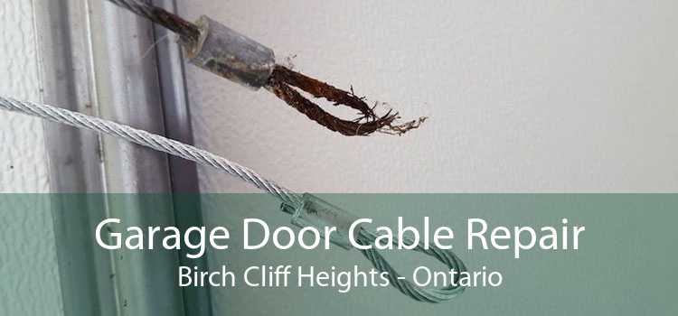 Garage Door Cable Repair Birch Cliff Heights - Ontario