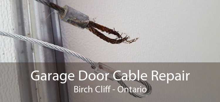 Garage Door Cable Repair Birch Cliff - Ontario
