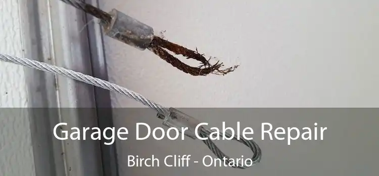 Garage Door Cable Repair Birch Cliff - Ontario