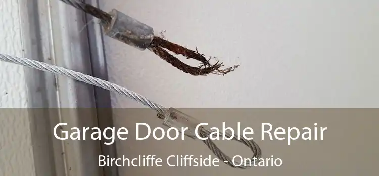 Garage Door Cable Repair Birchcliffe Cliffside - Ontario