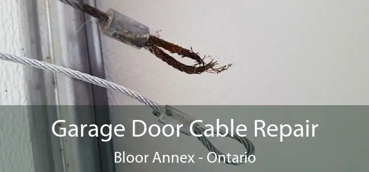 Garage Door Cable Repair Bloor Annex - Ontario
