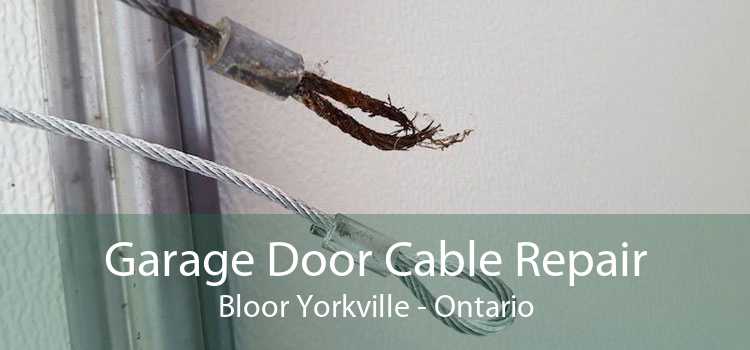 Garage Door Cable Repair Bloor Yorkville - Ontario