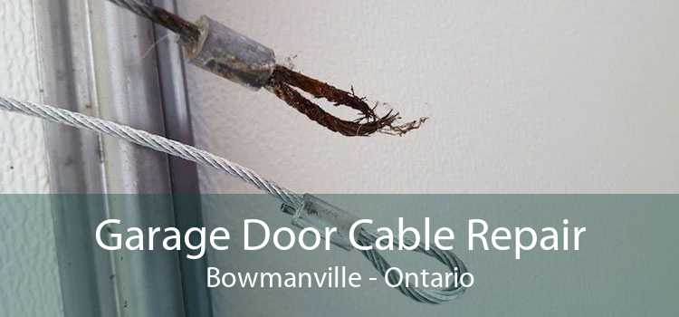 Garage Door Cable Repair Bowmanville - Ontario