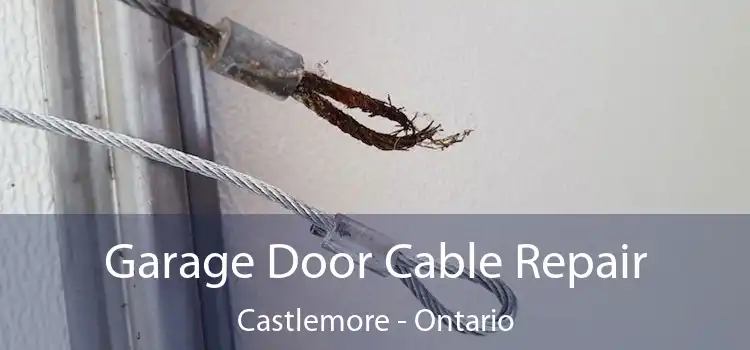 Garage Door Cable Repair Castlemore - Ontario