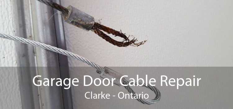 Garage Door Cable Repair Clarke - Ontario