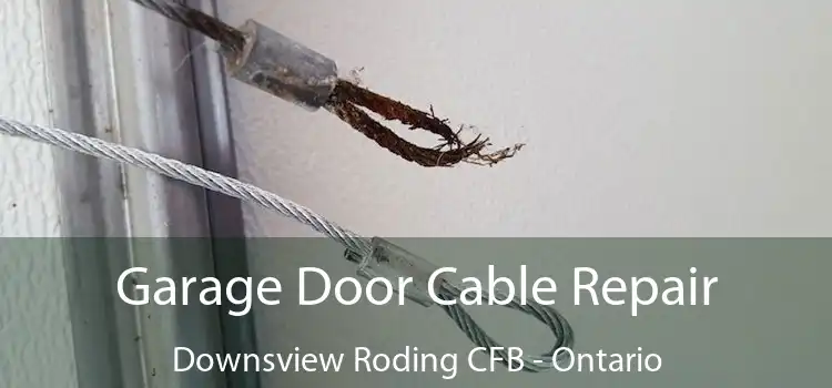 Garage Door Cable Repair Downsview Roding CFB - Ontario