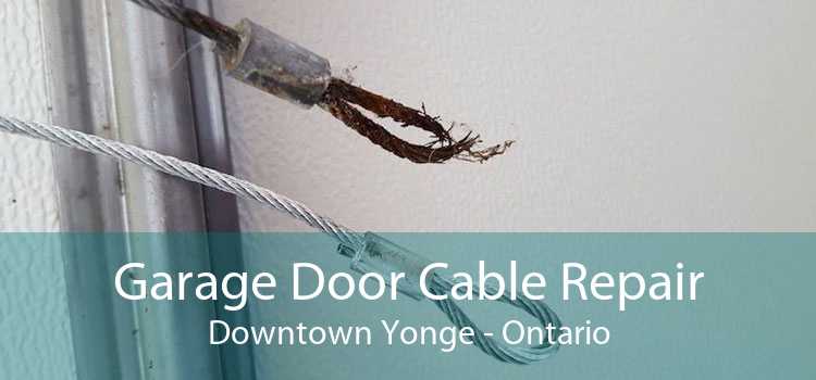 Garage Door Cable Repair Downtown Yonge - Ontario
