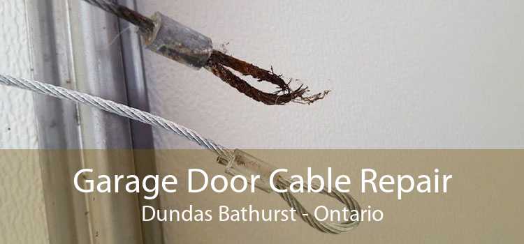 Garage Door Cable Repair Dundas Bathurst - Ontario
