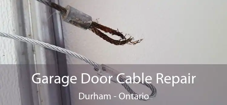 Garage Door Cable Repair Durham - Ontario
