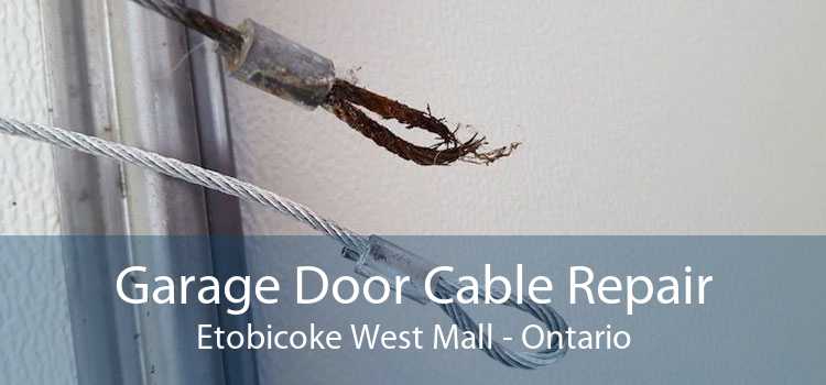 Garage Door Cable Repair Etobicoke West Mall - Ontario