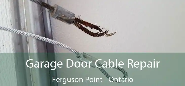 Garage Door Cable Repair Ferguson Point - Ontario
