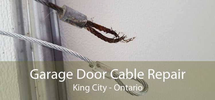 Garage Door Cable Repair King City - Ontario
