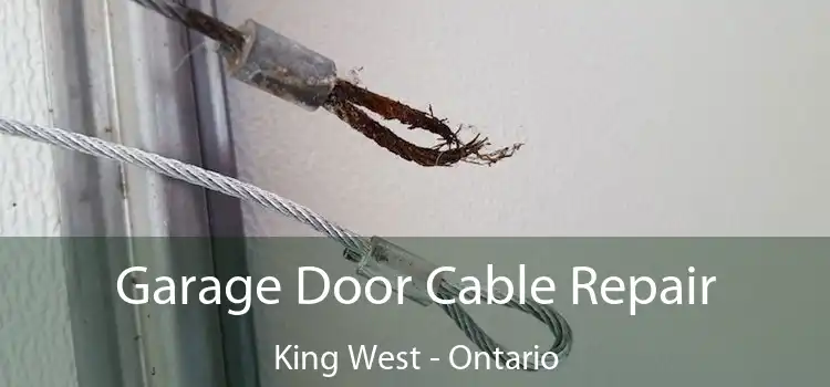 Garage Door Cable Repair King West - Ontario