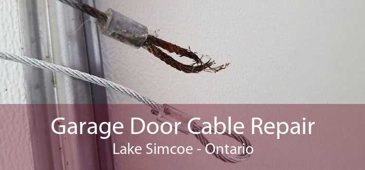 Garage Door Cable Repair Lake Simcoe - Ontario