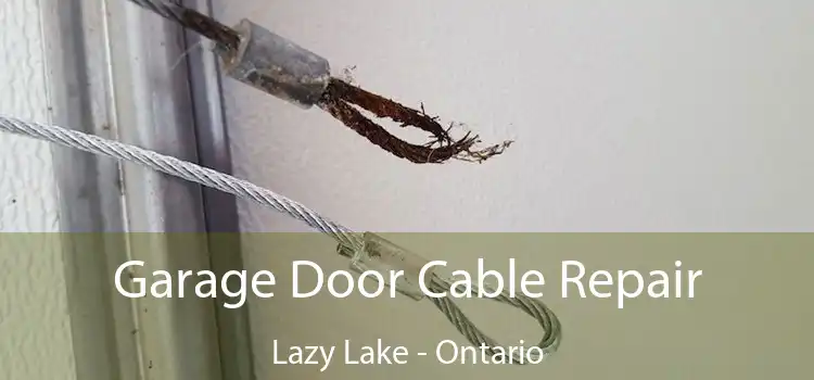 Garage Door Cable Repair Lazy Lake - Ontario