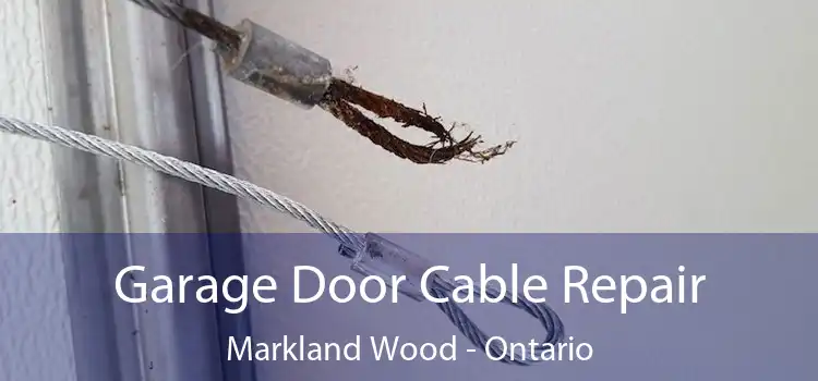 Garage Door Cable Repair Markland Wood - Ontario