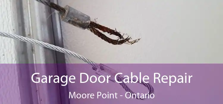 Garage Door Cable Repair Moore Point - Ontario