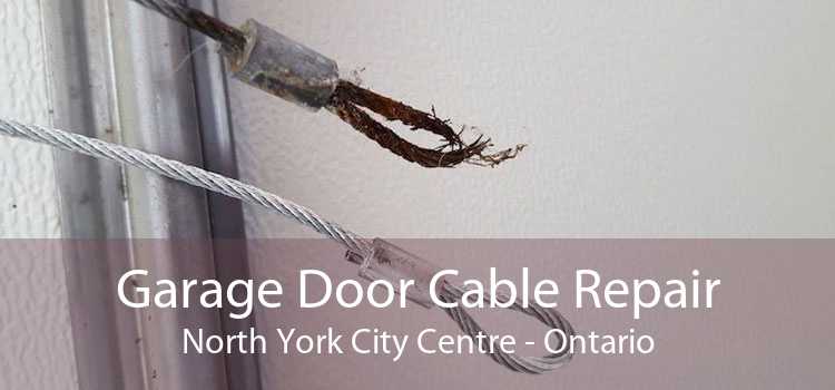 Garage Door Cable Repair North York City Centre - Ontario