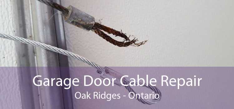 Garage Door Cable Repair Oak Ridges - Ontario