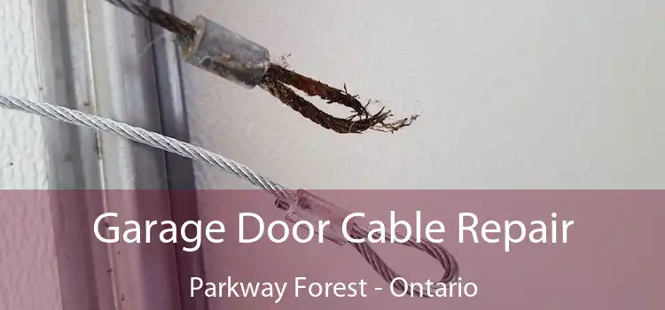 Garage Door Cable Repair Parkway Forest - Ontario