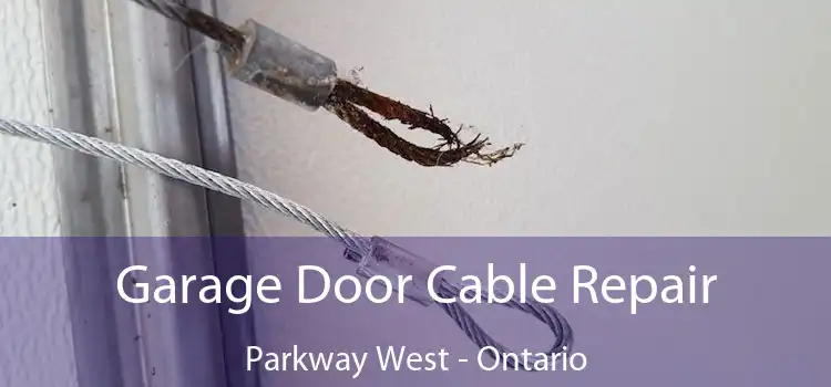 Garage Door Cable Repair Parkway West - Ontario