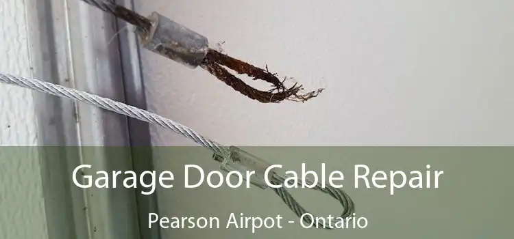 Garage Door Cable Repair Pearson Airpot - Ontario
