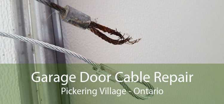 Garage Door Cable Repair Pickering Village - Ontario