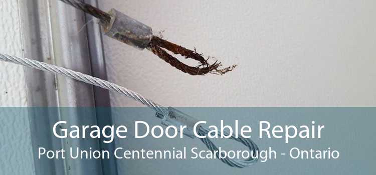Garage Door Cable Repair Port Union Centennial Scarborough - Ontario