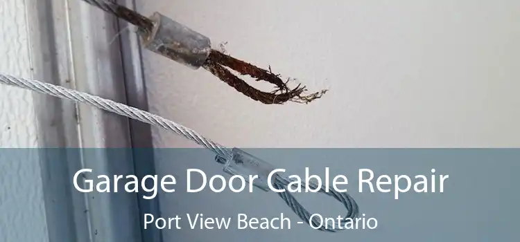 Garage Door Cable Repair Port View Beach - Ontario