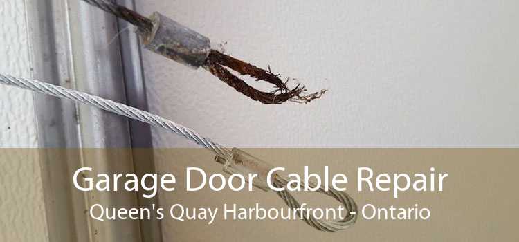 Garage Door Cable Repair Queen's Quay Harbourfront - Ontario
