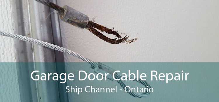 Garage Door Cable Repair Ship Channel - Ontario