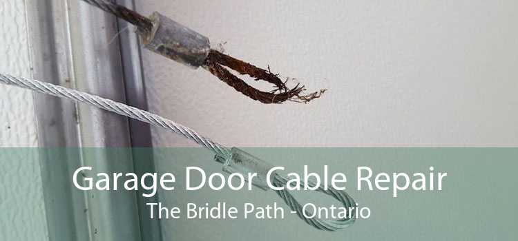 Garage Door Cable Repair The Bridle Path - Ontario