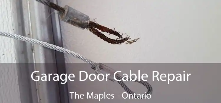 Garage Door Cable Repair The Maples - Ontario
