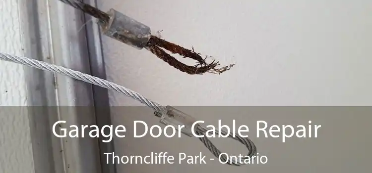 Garage Door Cable Repair Thorncliffe Park - Ontario