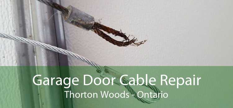 Garage Door Cable Repair Thorton Woods - Ontario