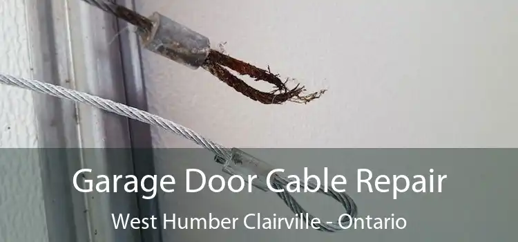 Garage Door Cable Repair West Humber Clairville - Ontario