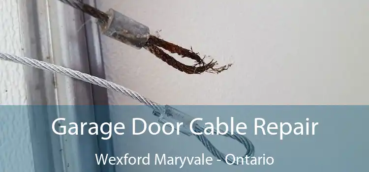 Garage Door Cable Repair Wexford Maryvale - Ontario