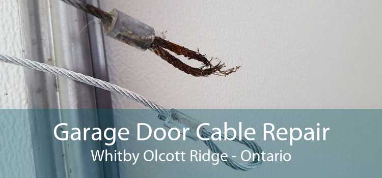 Garage Door Cable Repair Whitby Olcott Ridge - Ontario