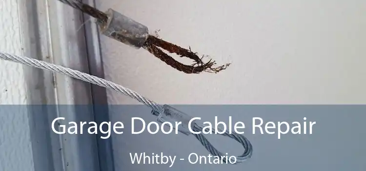 Garage Door Cable Repair Whitby - Ontario