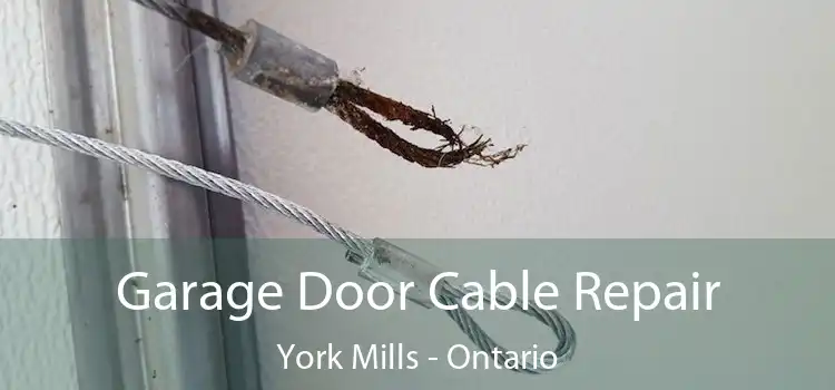 Garage Door Cable Repair York Mills - Ontario
