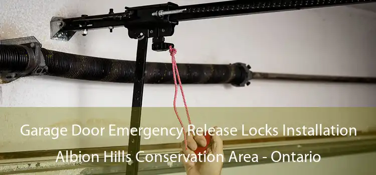 Garage Door Emergency Release Locks Installation Albion Hills Conservation Area - Ontario