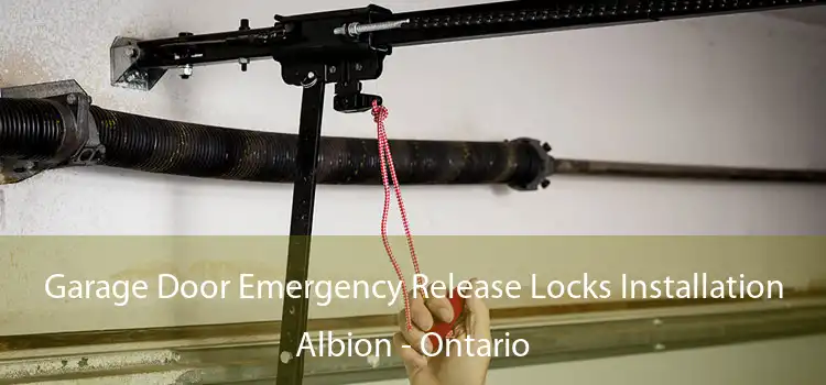 Garage Door Emergency Release Locks Installation Albion - Ontario