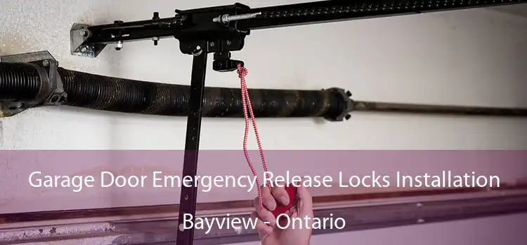 Garage Door Emergency Release Locks Installation Bayview - Ontario