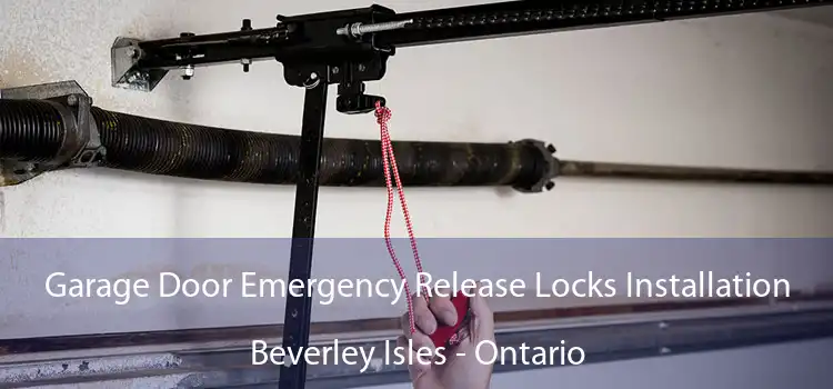 Garage Door Emergency Release Locks Installation Beverley Isles - Ontario
