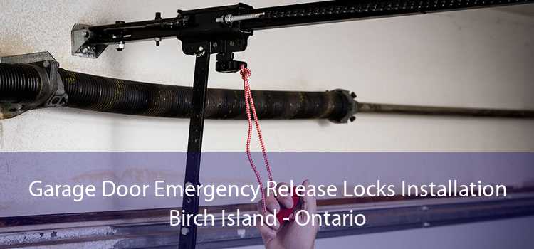 Garage Door Emergency Release Locks Installation Birch Island - Ontario