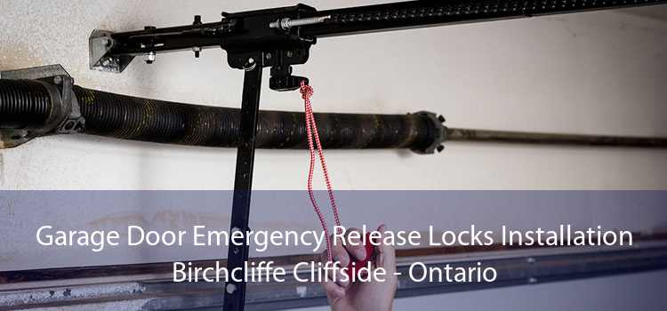 Garage Door Emergency Release Locks Installation Birchcliffe Cliffside - Ontario